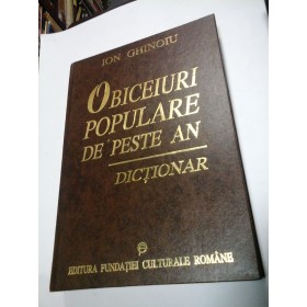 OBICEIURI POPULARE DE PESTE AN - DICTIONAR - ION GHINOIU